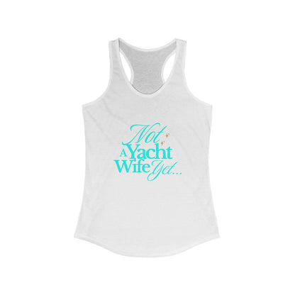 Not a Yacht Wife Yet Racerback Tank Top - Perfect for Beach Days and Summer Vacations