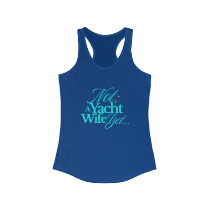 Not a Yacht Wife Yet Racerback Tank Top - Perfect for Beach Days and Summer Vacations