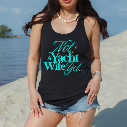 Not a Yacht Wife Yet Racerback Tank Top - Perfect for Beach Days and Summer Vacations